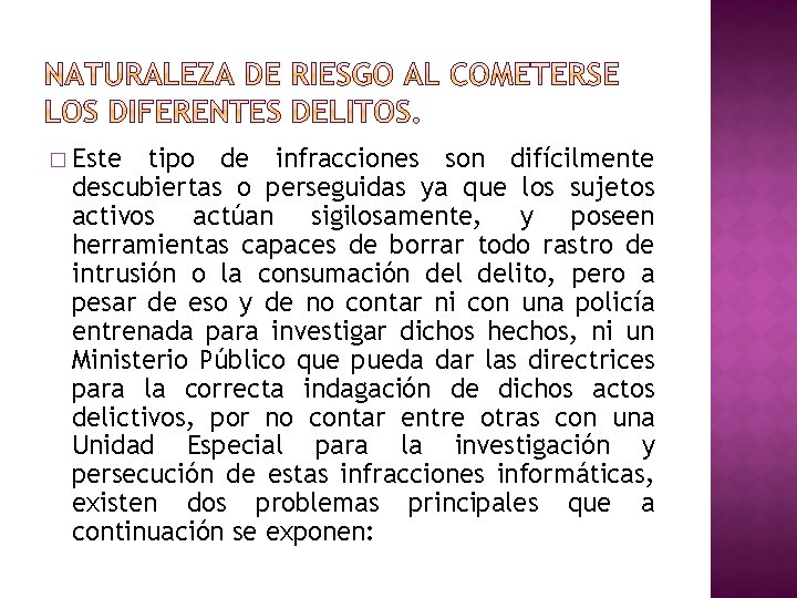 � Este tipo de infracciones son difícilmente descubiertas o perseguidas ya que los sujetos