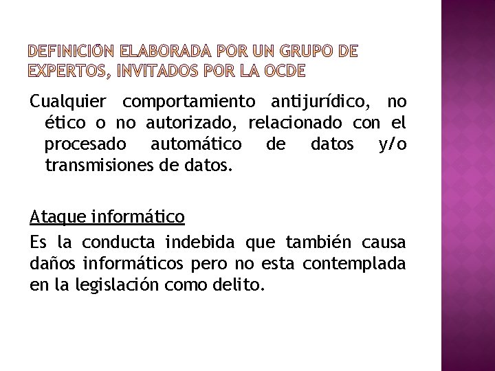 Cualquier comportamiento antijurídico, no ético o no autorizado, relacionado con el procesado automático de