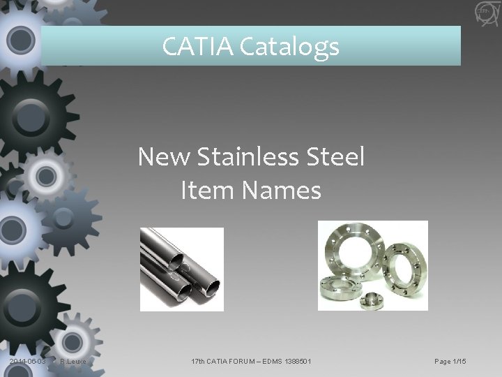 CATIA Catalogs New Stainless Steel Item Names 2014 -06 -03 R. Leuxe 17 th