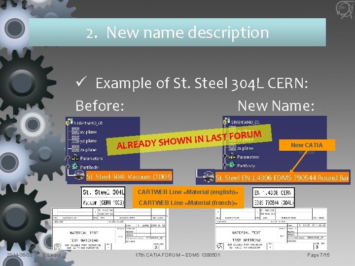 2. New name description ü Example of St. Steel 304 L CERN: Before: New