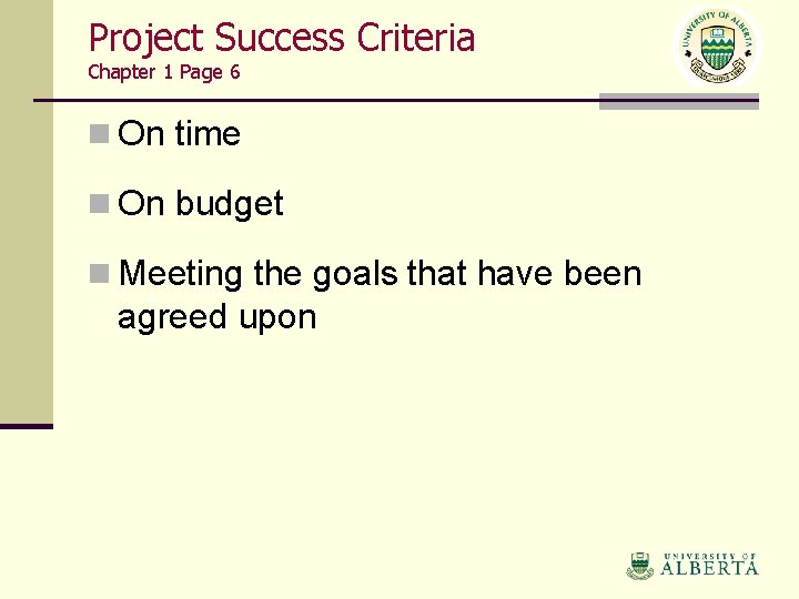 Project Success Criteria Chapter 1 Page 6 n On time n On budget n