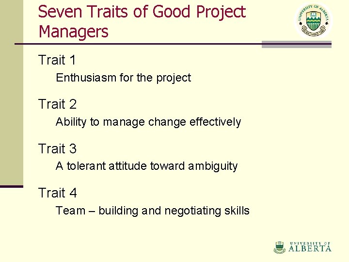 Seven Traits of Good Project Managers Trait 1 Enthusiasm for the project Trait 2