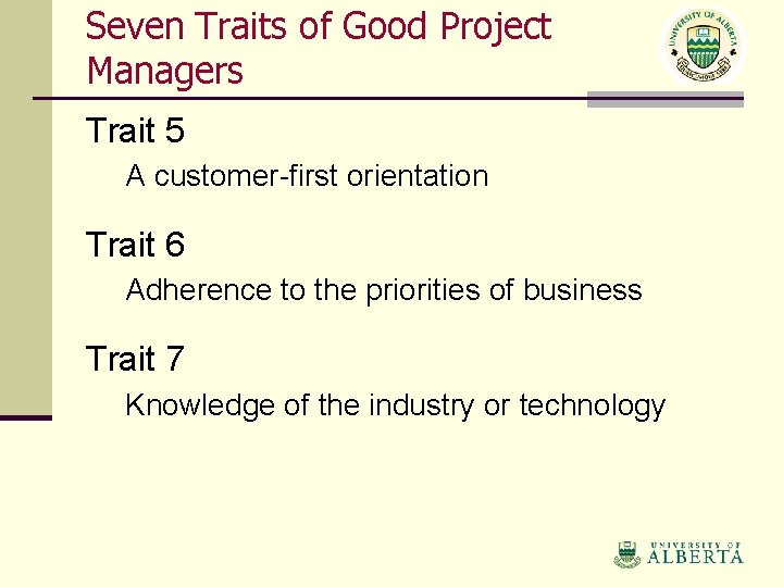Seven Traits of Good Project Managers Trait 5 A customer-first orientation Trait 6 Adherence