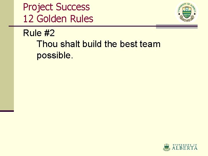 Project Success 12 Golden Rules Rule #2 Thou shalt build the best team possible.