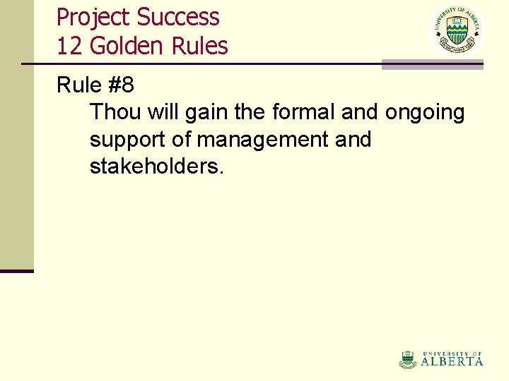 Project Success 12 Golden Rules Rule #8 Thou will gain the formal and ongoing