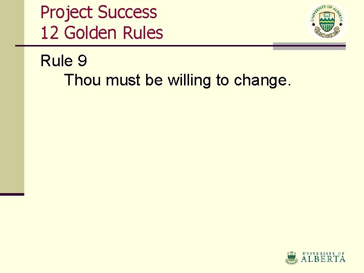 Project Success 12 Golden Rules Rule 9 Thou must be willing to change. 
