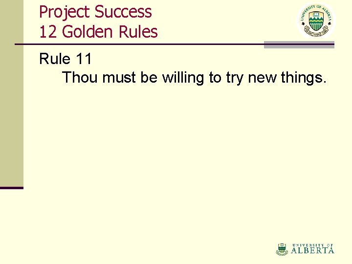 Project Success 12 Golden Rules Rule 11 Thou must be willing to try new