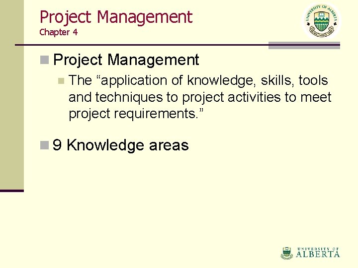 Project Management Chapter 4 n Project Management n The “application of knowledge, skills, tools