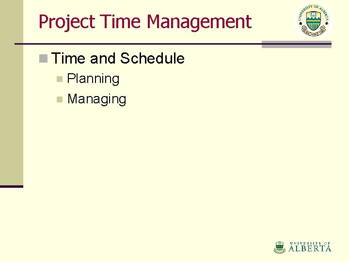 Project Time Management n Time and Schedule n Planning n Managing 