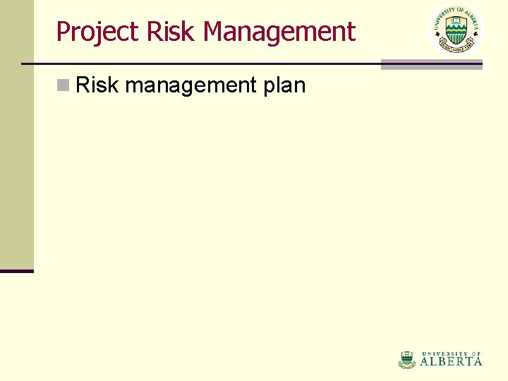 Project Risk Management n Risk management plan 