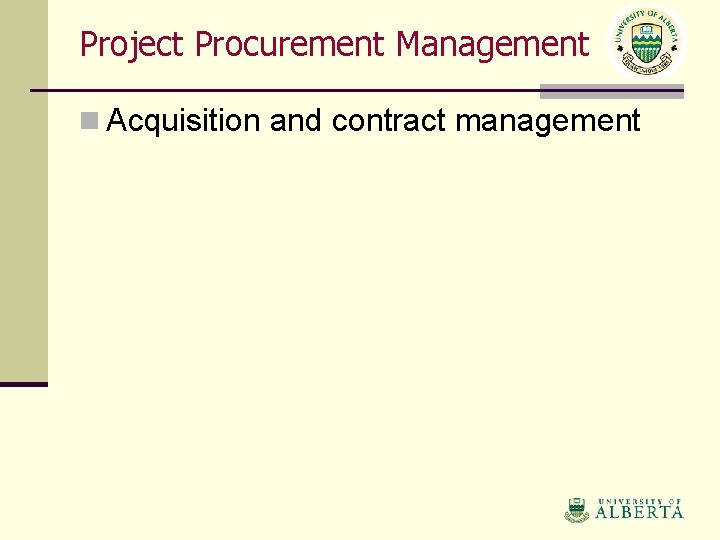 Project Procurement Management n Acquisition and contract management 