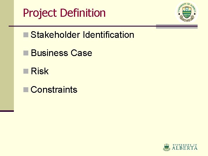 Project Definition n Stakeholder Identification n Business Case n Risk n Constraints 