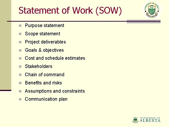 Statement of Work (SOW) n Purpose statement n Scope statement n Project deliverables n