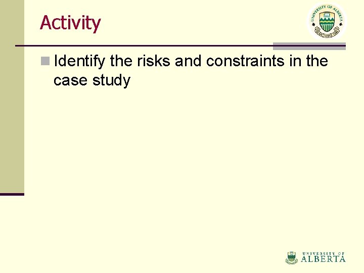 Activity n Identify the risks and constraints in the case study 