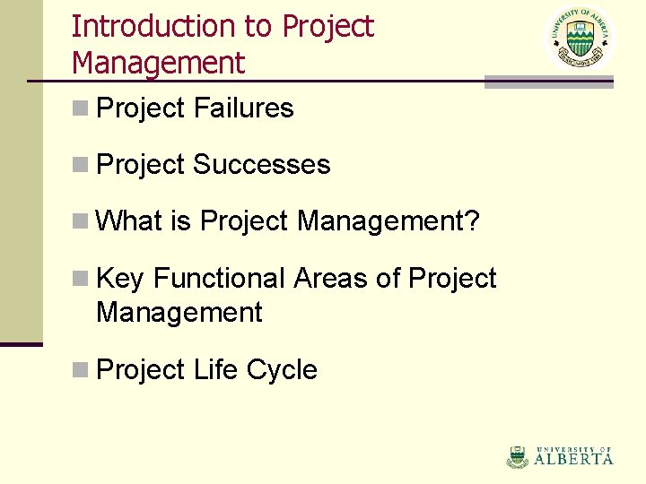 Introduction to Project Management n Project Failures n Project Successes n What is Project
