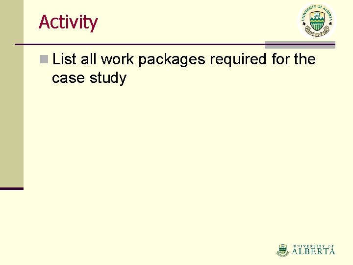 Activity n List all work packages required for the case study 