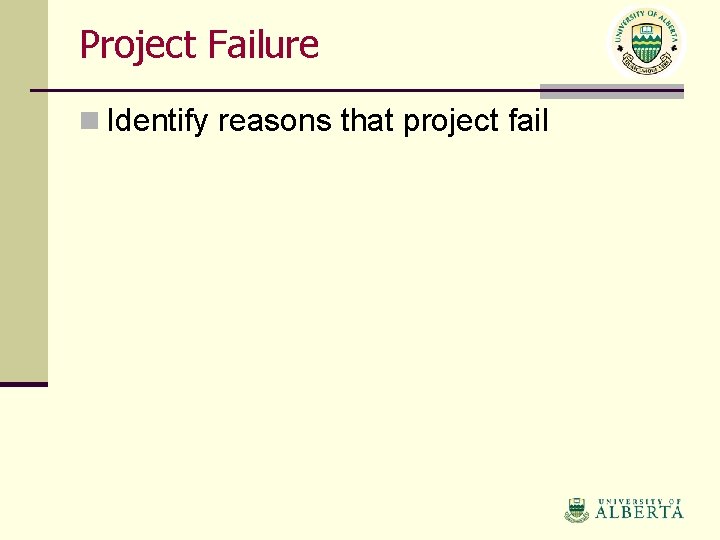 Project Failure n Identify reasons that project fail 