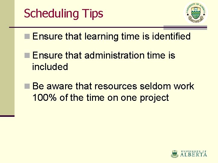 Scheduling Tips n Ensure that learning time is identified n Ensure that administration time