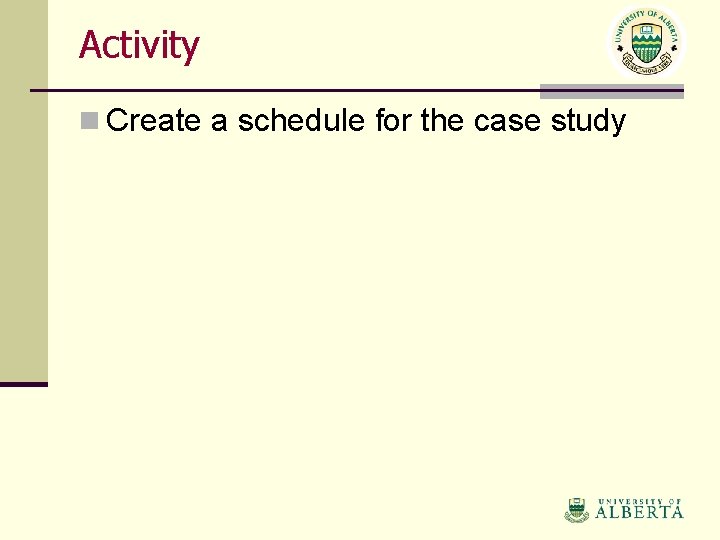 Activity n Create a schedule for the case study 