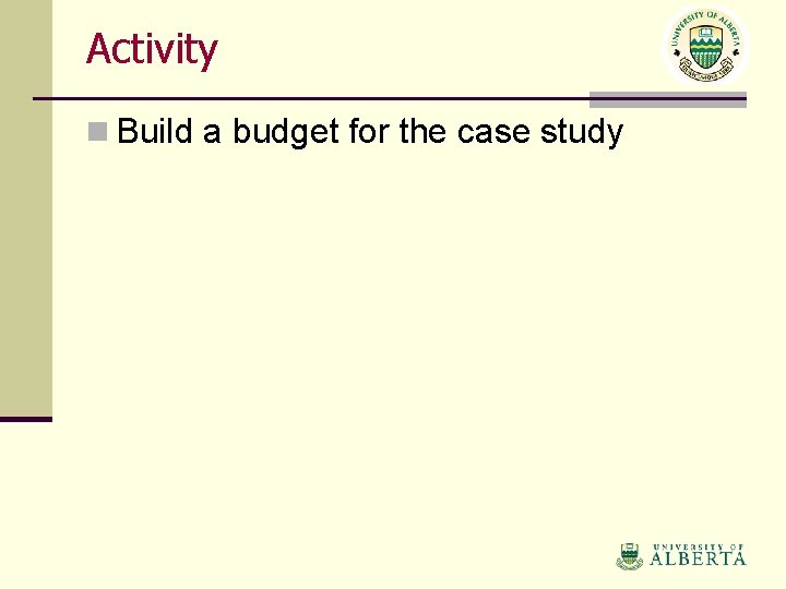 Activity n Build a budget for the case study 