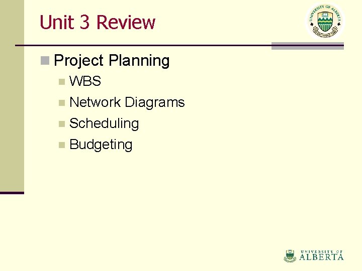 Unit 3 Review n Project Planning n WBS n Network Diagrams n Scheduling n
