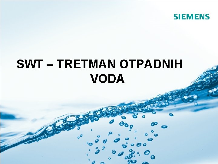 SWT – TRETMAN OTPADNIH VODA Siemens Septembar 2010 Autor: Predrag Stojković Siemens Water Technologies