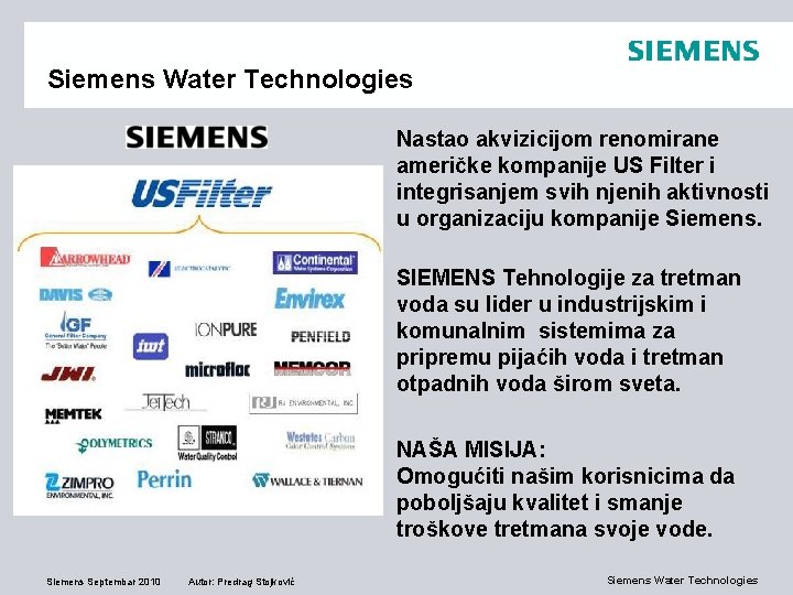 Siemens Water Technologies Nastao akvizicijom renomirane američke kompanije US Filter i integrisanjem svih njenih