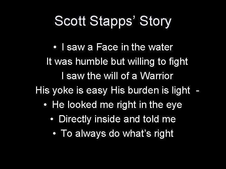 Scott Stapps’ Story • I saw a Face in the water It was humble