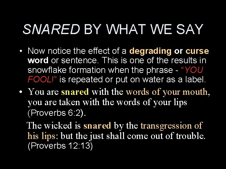 SNARED BY WHAT WE SAY • Now notice the effect of a degrading or