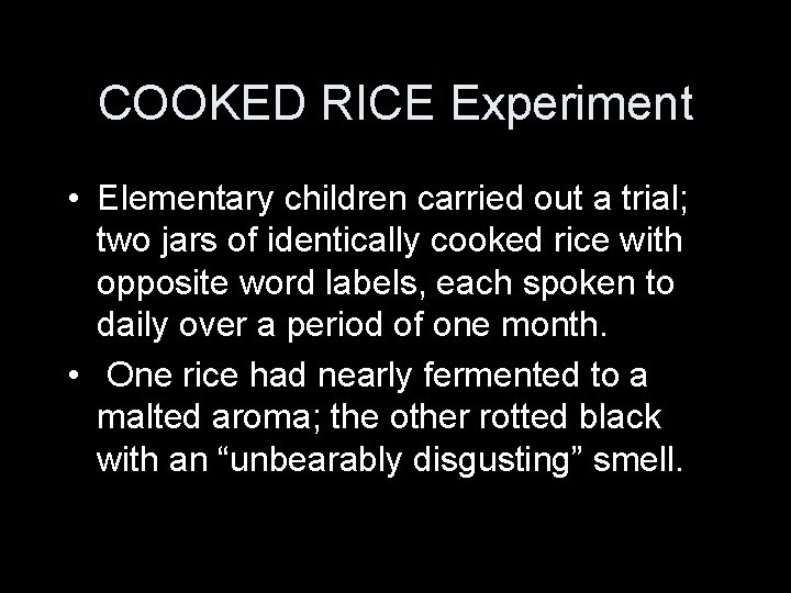 COOKED RICE Experiment • Elementary children carried out a trial; two jars of identically