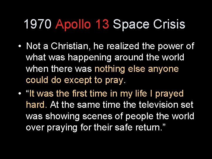 1970 Apollo 13 Space Crisis • Not a Christian, he realized the power of