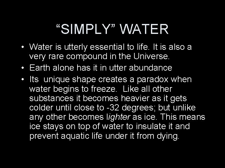 “SIMPLY” WATER • Water is utterly essential to life. It is also a very