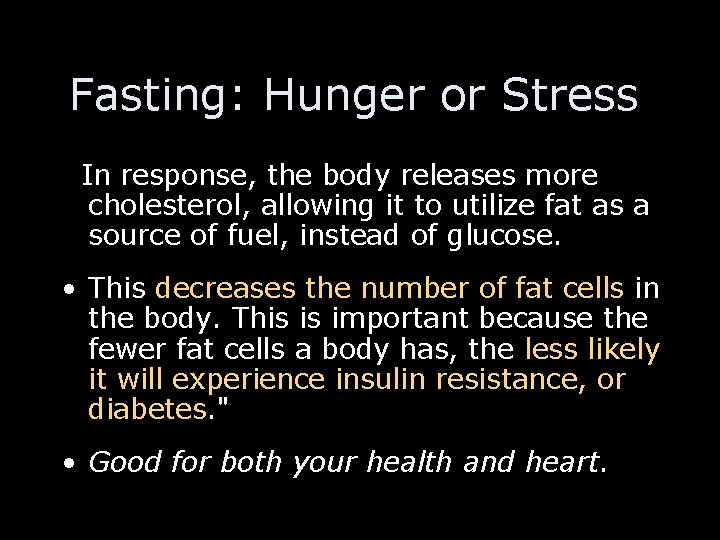 Fasting: Hunger or Stress In response, the body releases more cholesterol, allowing it to
