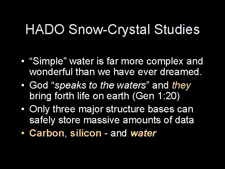 HADO Snow-Crystal Studies • “Simple” water is far more complex and wonderful than we