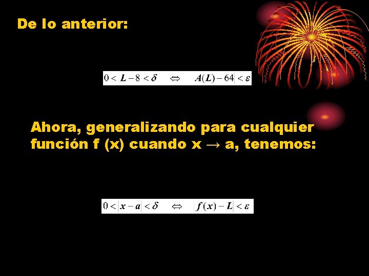 De lo anterior: Ahora, generalizando para cualquier función f (x) cuando x → a, De lo anterior: Ahora, generalizando para cualquier función f (x) cuando x → a,