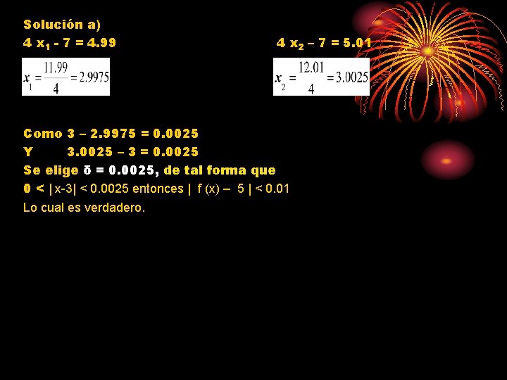 Solución a) 4 x 1 - 7 = 4. 99 4 x 2 –