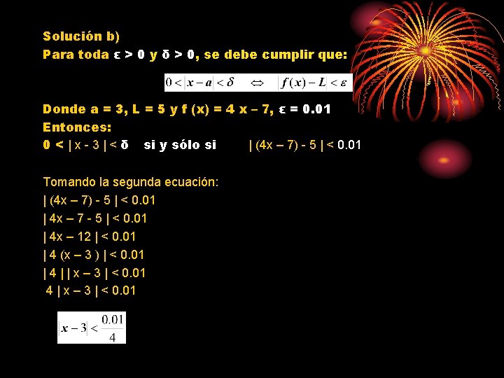 Solución b) Para toda ε > 0 y δ > 0, se debe cumplir