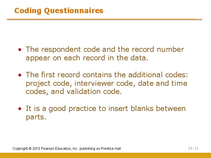 Coding Questionnaires • The respondent code and the record number appear on each record