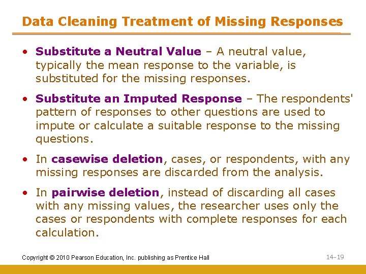 Data Cleaning Treatment of Missing Responses • Substitute a Neutral Value – A neutral