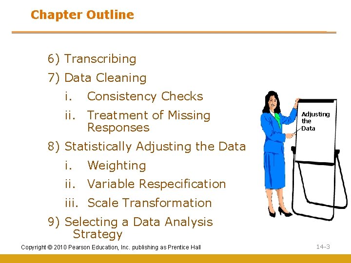 Chapter Outline 6) Transcribing 7) Data Cleaning i. Consistency Checks ii. Treatment of Missing