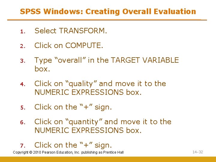 SPSS Windows: Creating Overall Evaluation 1. Select TRANSFORM. 2. Click on COMPUTE. 3. Type