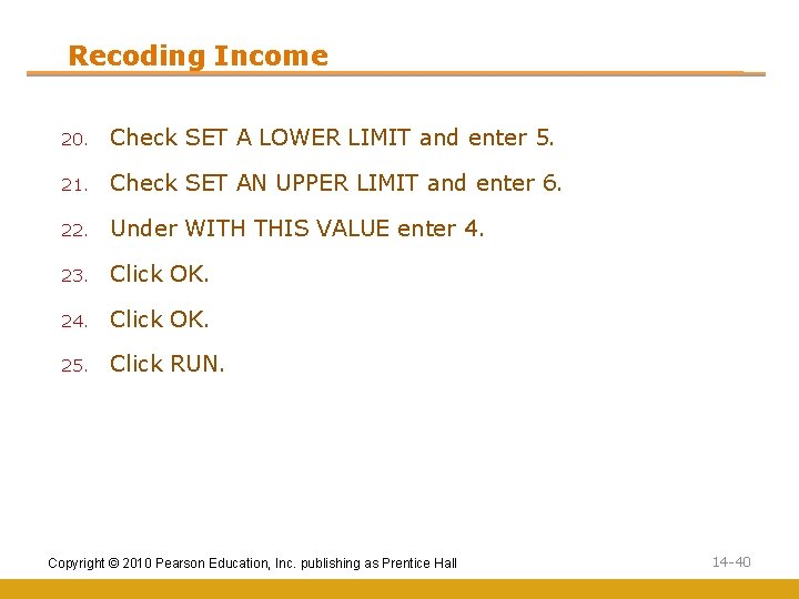 Recoding Income 20. Check SET A LOWER LIMIT and enter 5. 21. Check SET