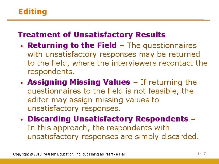 Editing Treatment of Unsatisfactory Results • Returning to the Field – The questionnaires with