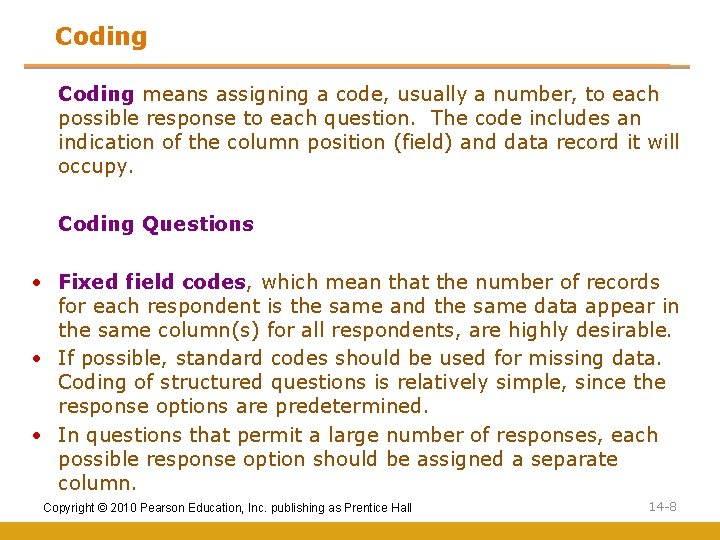 Coding means assigning a code, usually a number, to each possible response to each