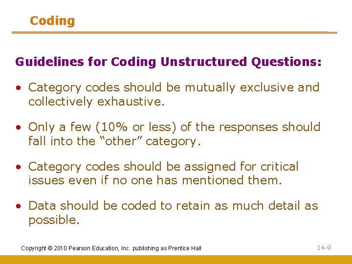 Coding Guidelines for Coding Unstructured Questions: • Category codes should be mutually exclusive and