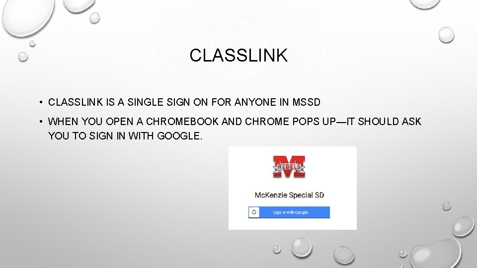 CLASSLINK • CLASSLINK IS A SINGLE SIGN ON FOR ANYONE IN MSSD • WHEN