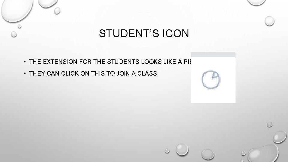 STUDENT’S ICON • THE EXTENSION FOR THE STUDENTS LOOKS LIKE A PIE! • THEY