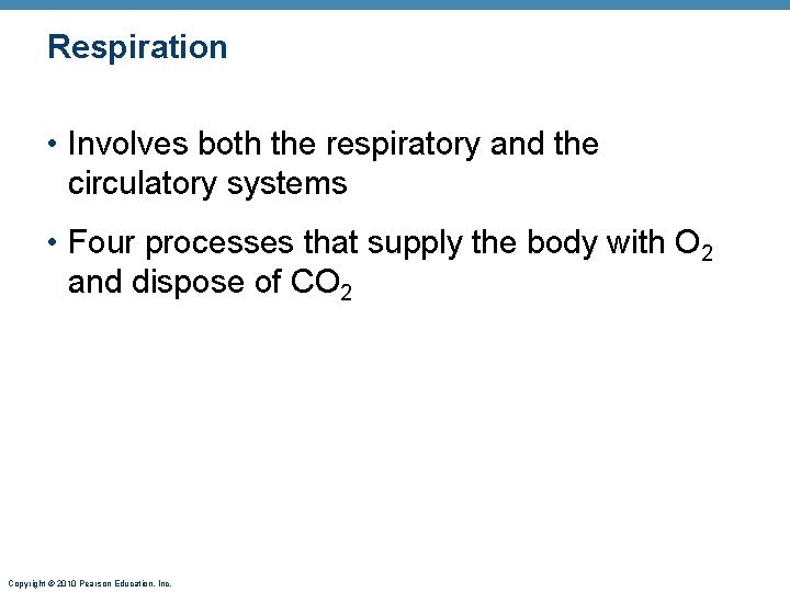 Respiration • Involves both the respiratory and the circulatory systems • Four processes that