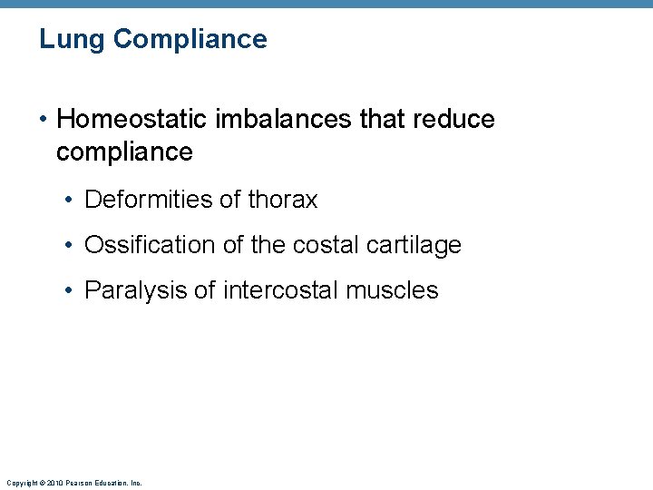 Lung Compliance • Homeostatic imbalances that reduce compliance • Deformities of thorax • Ossification