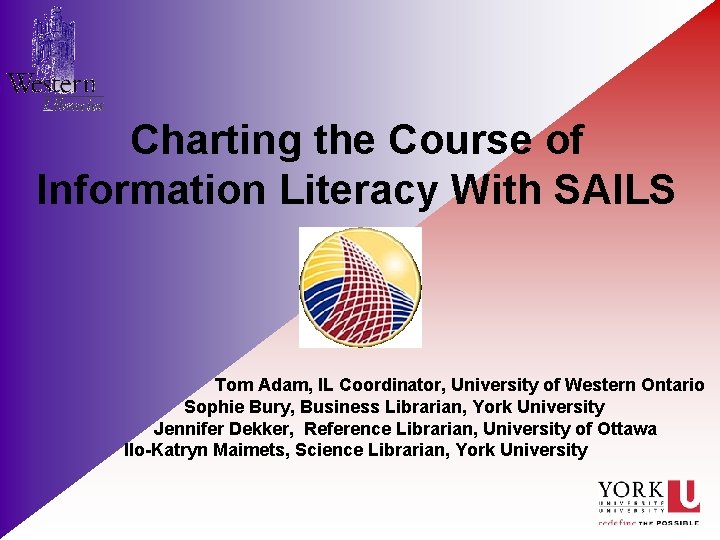 Charting the Course of Information Literacy With SAILS Tom Adam, IL Coordinator, University of